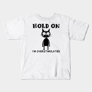 Hold On I'm Overstimulated Kids T-Shirt